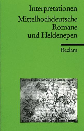 Interpretationen: Mittelhochdeutsche Romane und Heldenepen 