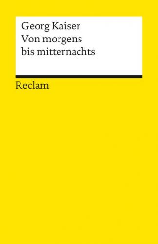 Von morgens bis mitternachts. Stück in zwei Teilen 