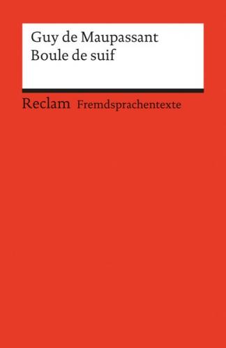 Boule de suif. Nouvelle. Französischer Text mit deutschen Worterklärungen. B2 (GER) 