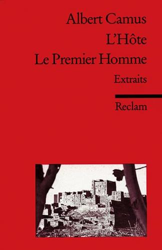 L'Hôte. Le Premier Homme. Extraits d’un roman inachevé. Französischer Text mit deutschen Worterklärungen. B2 (GER) 