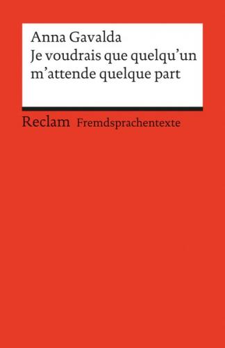 Je voudrais que quelqu’un m’attende quelque part. Französischer Text mit deutschen Worterklärungen. B2 (GER) 