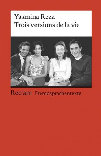 Trois versions de la vie. Französischer Text mit deutschen Worterklärungen. B1 (GER) 