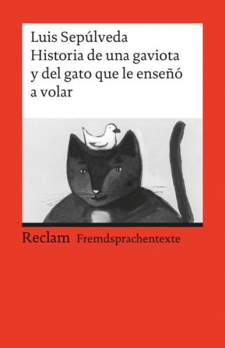 Historia de una gaviota y del gato que le enseñó a volar. Una novela para jóvenes de 8 a 88 años. Spanischer Text mit deutschen Worterklärungen. B1 (GER) 