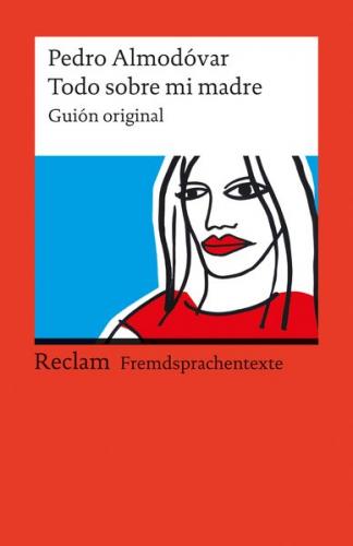 Todo sobre mi madre. Guión original. Spanischer Text mit deutschen Worterklärungen. B1–B2 (GER) 