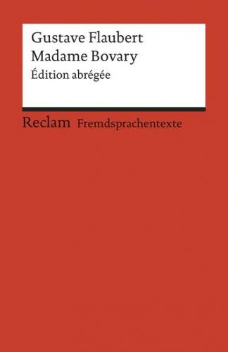 Madame Bovary. Édition abrégée. Französischer Text mit deutschen Worterklärungen. B2–C1 (GER) 