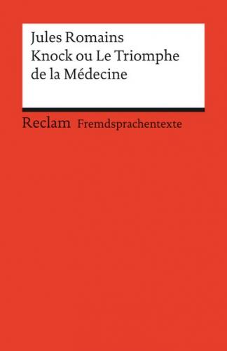 Knock ou Le triomphe de la Médecine. Französischer Text mit deutschen Worterklärungen. B2 (GER) 
