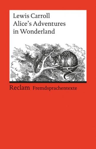 Alice’s Adventures in Wonderland. Englischer Text mit deutschen Worterklärungen. B1 (GER) 