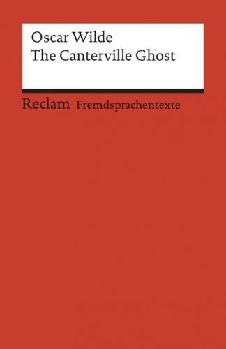 The Canterville Ghost. A Hylo-Idealistic Romance. Englischer Text mit deutschen Worterklärungen. B2–C1 (GER) 