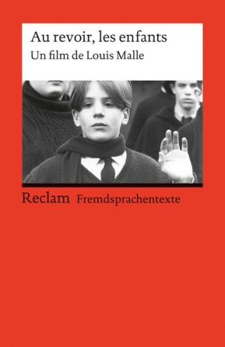 Au revoir, les enfants. Un film de Louis Malle. Französischer Text mit deutschen Worterklärungen. B2 (GER) 