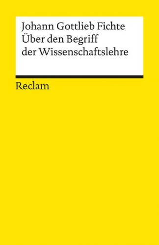 Über den Begriff der Wissenschaftslehre oder der sogenannten Philosophie 