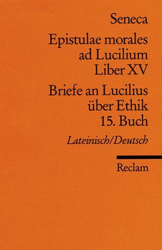 Epistulae morales ad Lucilium. Liber XV /Briefe an Lucilius über Ethik. 15. Buch 