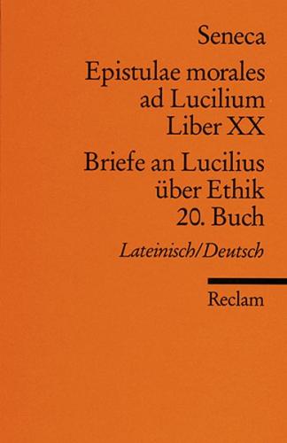 Epistulae morales ad Lucilium. Liber XX /Briefe an Lucilius über Ethik. 20. Buch 