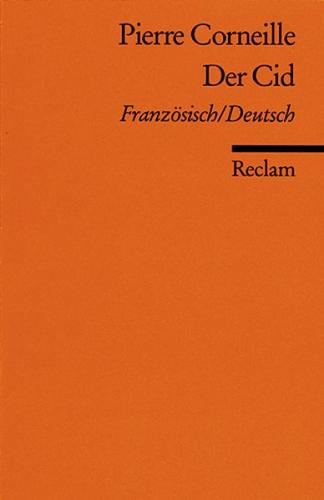 Le Cid / Der Cid. Tragi-comédie en cinq actes / Tragikomödie in fünf Aufzügen. Französisch/Deutsch 
