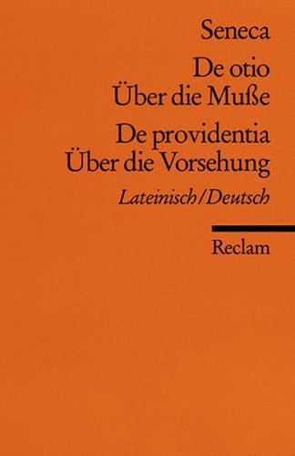 De otio / Über die Muße. De providentia / Über die Vorsehung. Lateinisch/Deutsch 
