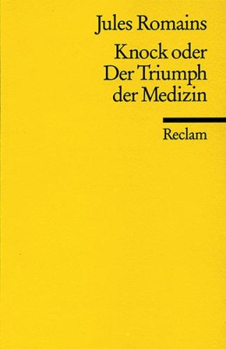 Knock oder der Triumph der Medizin. Komödie in drei Akten 