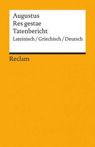 Res gestae / Tatenbericht. (Monumentum Ancyranum). Lateinisch/Griechisch/Deutsch 