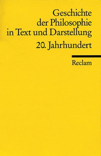 Geschichte der Philosophie in Text und Darstellung / 20. Jahrhundert 