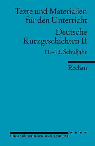 Deutsche Kurzgeschichten II. 11.–13. Schuljahr 
