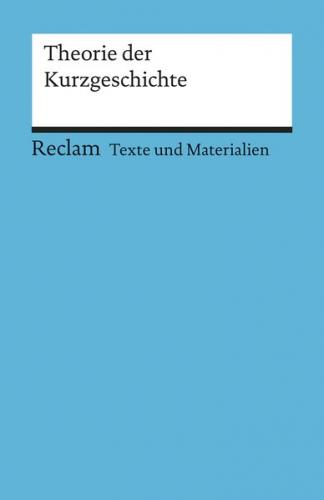 Theorie der Kurzgeschichte. [Texte und Materialien für den Unterricht] 