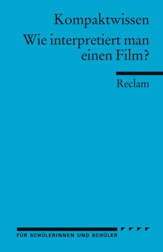 Wie interpretiert man einen Film?. (Kompaktwissen) 