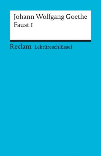 Lektüreschlüssel zu Johann Wolfgang Goethe: Faust I 