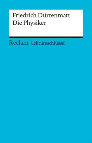 Lektüreschlüssel zu Friedrich Dürrenmatt: Die Physiker 