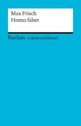 Lektüreschlüssel zu Max Frisch: Homo faber 