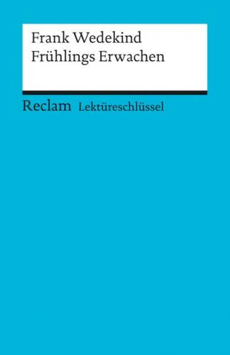 Lektüreschlüssel zu Frank Wedekind: Frühlings Erwachen 