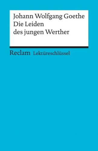 Lektüreschlüssel zu Johann Wolfgang Goethe: Die Leiden des jungen Werther 
