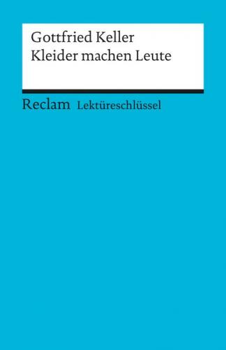 Lektüreschlüssel zu Gottfried Keller: Kleider machen Leute 