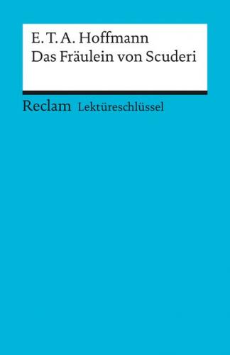 Lektüreschlüssel zu E.T.A. Hoffmann: Das Fräulein von Scuderi 