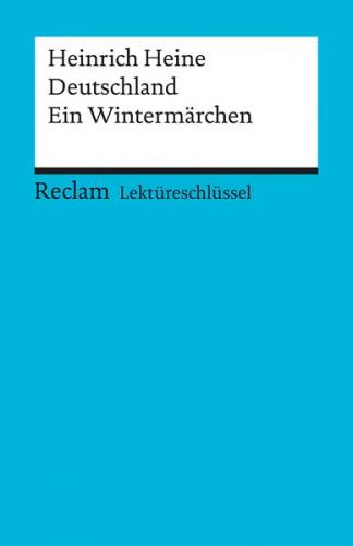 Lektüreschlüssel zu Heinrich Heine: Deutschland. Ein Wintermärchen 
