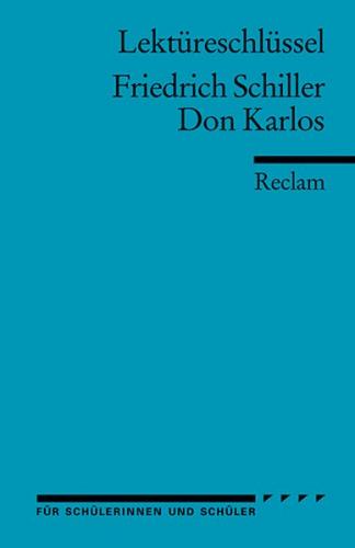 Lektüreschlüssel zu Friedrich Schiller: Don Karlos 