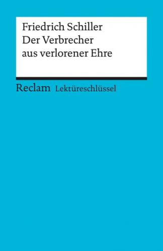 Lektüreschlüssel zu Friedrich Schiller: Der Verbrecher aus verlorener Ehre 
