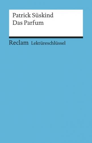 Lektüreschlüssel zu Patrick Süskind: Das Parfum 