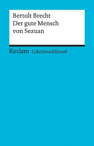 Lektüreschlüssel zu Bertolt Brecht: Der gute Mensch von Sezuan 