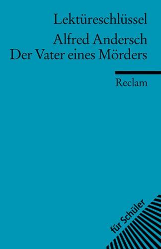Lektüreschlüssel zu Alfred Andersch: Der Vater eines Mörders 