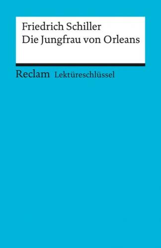 Lektüreschlüssel zu Friedrich Schiller: Die Jungfrau von Orleans 