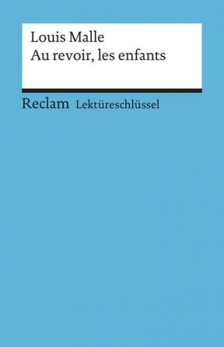 Lektüreschlüssel zu Louis Malle: Au revoir, les enfants 