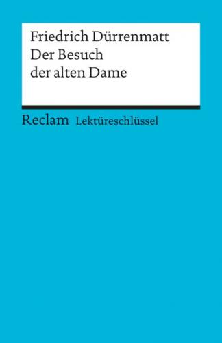 Lektüreschlüssel zu Friedrich Dürrenmatt: Der Besuch der alten Dame 