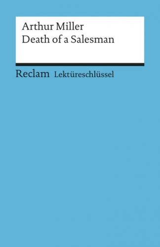 Lektüreschlüssel zu Arthur Miller: Death of a Salesman 