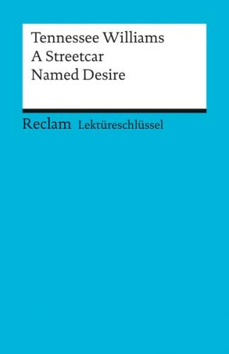 Lektüreschlüssel zu Tennessee Williams: A Streetcar Named Desire 