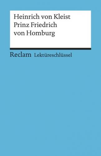 Lektüreschlüssel zu Heinrich von Kleist: Prinz Friedrich von Homburg 