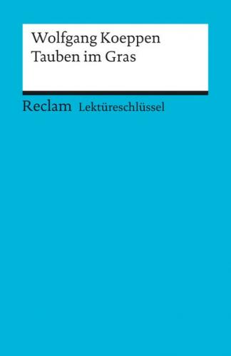 Lektüreschlüssel zu Wolfgang Koeppen: Tauben im Gras 