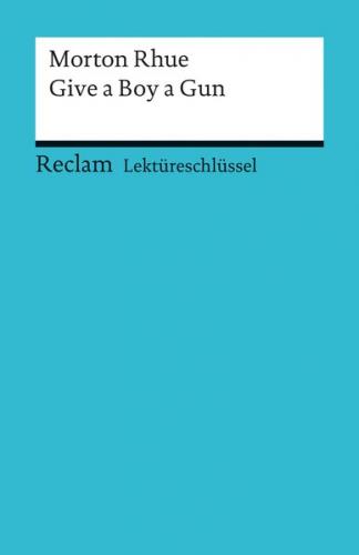 Lektüreschlüssel zu Morton Rhue: Give a Boy a Gun 