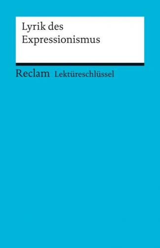 Lektüreschlüssel zur Lyrik des Expressionismus 