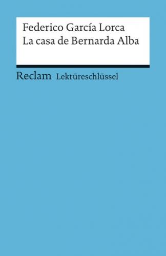 Lektüreschlüssel zu Federico García Lorca: La casa de Bernarda Alba 