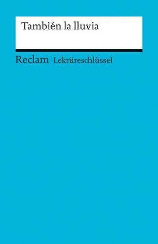 Lektüreschlüssel zu También la lluvia. Film von Paul Laverty (Drehbuch) und Icíar Bollaín (Regie) 