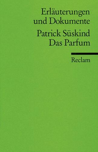 Erläuterungen und Dokumente zu Patrick Süskind: Das Parfum 