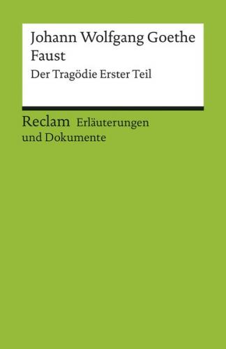 Erläuterungen und Dokumente zu Johann Wolfgang Goethe: Faust. Der Tragödie Erster Teil 